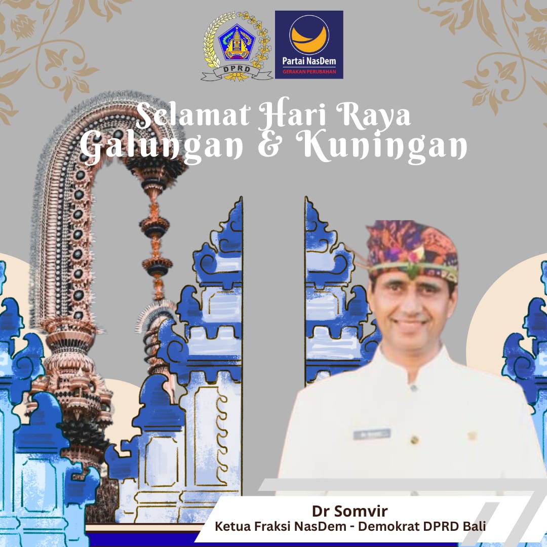 Dr Somvir Ketua Fraksi NasDem – Demokrat DPRD Bali Mengucapkan Selamat Hari Raya Galungan lan Kuningan
