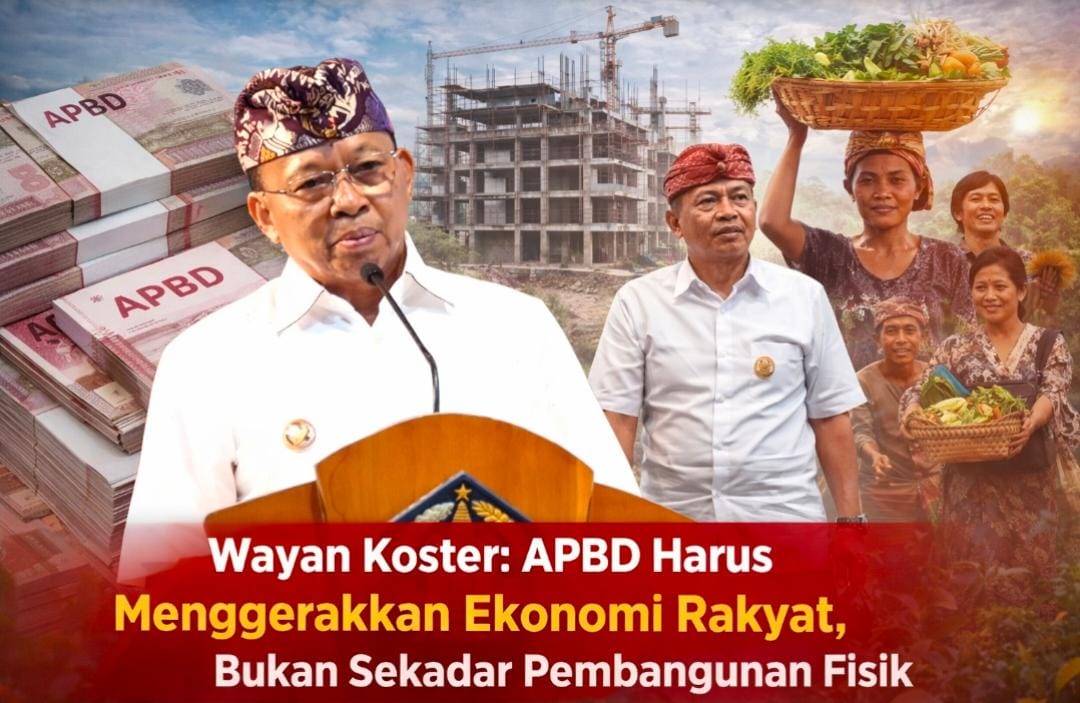 Wayan Koster: APBD Harus Menggerakkan Ekonomi Rakyat, Bukan Sekadar Pembangunan Fisik