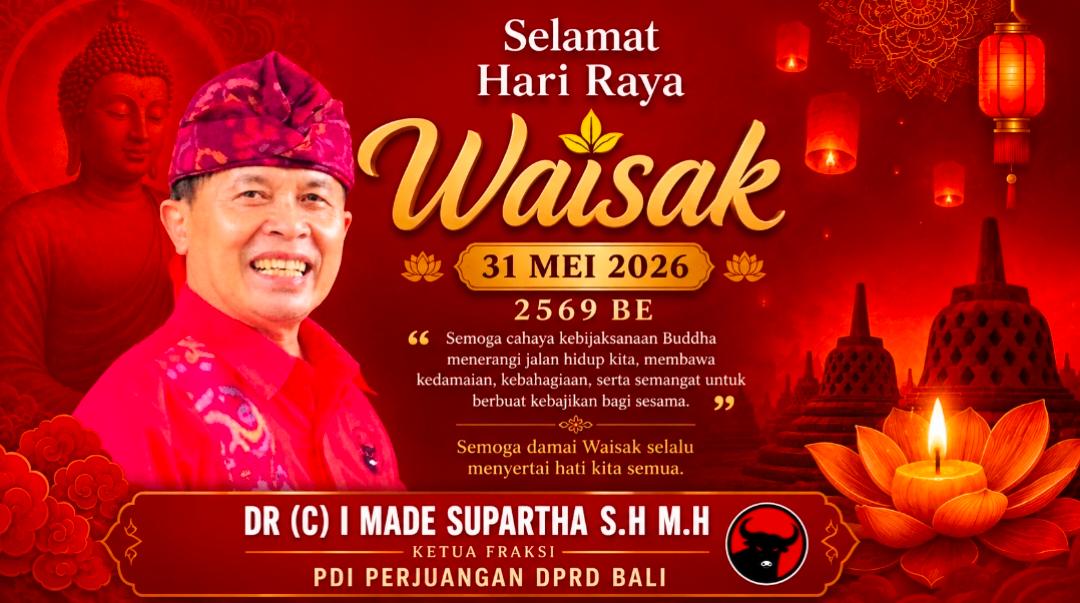 Ketua Fraksi PDIP DPRD Bali Made Supartha: Waisak Momentum Menebar Kebijaksanaan dan Memperkuat Harmoni Sosial