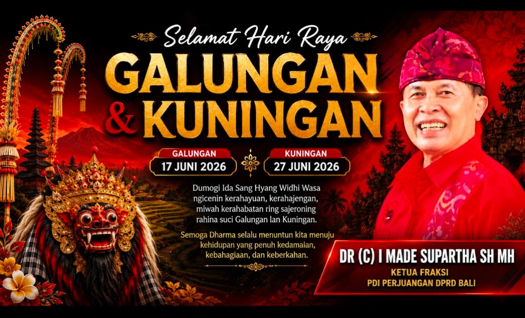 Ketua Fraksi PDI Perjuangan DPRD Bali, DR (C) I Made Supartha, Ajak Masyarakat Maknai Galungan dan Kuningan dengan Semangat Dharma