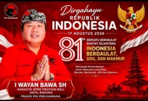I Wayan Bawa: HUT ke-81 RI Momentum Memperkuat Persatuan Menuju Indonesia Berdaulat, Adil, dan Makmur