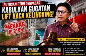 Putusan PTUN Denpasar Kabulkan Gugatan Lift Kaca Kelingking, Made Supartha Soroti Substansi dan Minta Proses Hukum Dikaji