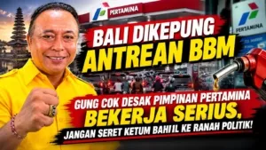 Bali Dikepung Antrean BBM, Gung Cok Desak Pimpinan Pertamina Bekerja Serius, Jangan Seret Ketum Bahlil ke Ranah Politik!