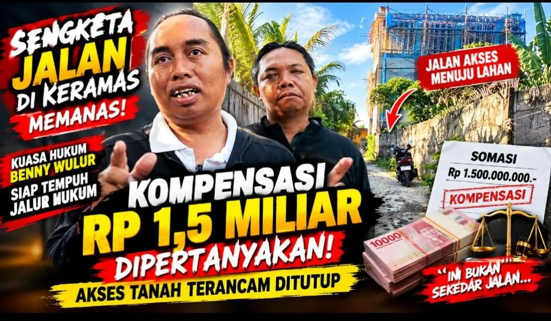 Sengketa Jalan Keramas Memanas, Kompensasi Rp1,5 Miliar Dipersoalkan! Kuasa Hukum Benny Wulur Siap Tempuh Jalur Hukum
